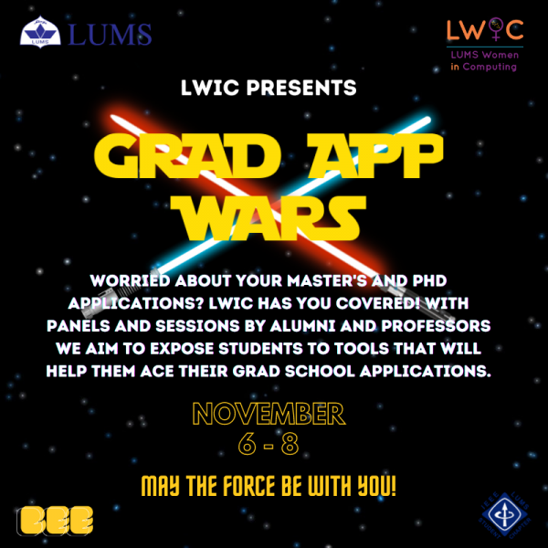 A 3-day virtual event that took place in November 2020, which aimed at helping students resolve their graduate school queries  and help them secure admission into their dream universities. Grad App Wars consisted of multiple sessions hosting esteemed LUMS CS faculty members and alumni.