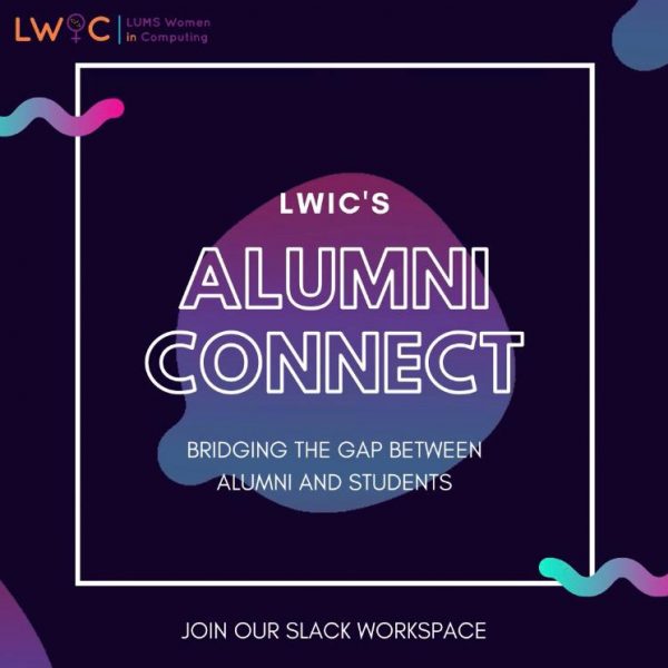 LWiC gathered LUMS Alumni from across the globe to help mentor and guide senior year students for their graduate school applications. Mentors and students are now formally connected through a Slack workspace.